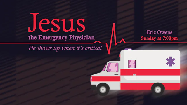Jesus, The Emergency Physician - He S...