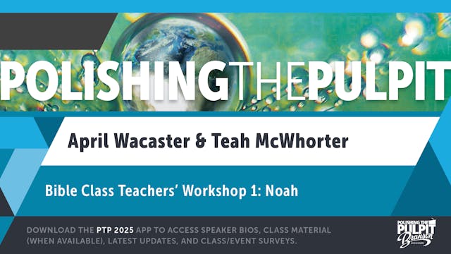 Bible Class Teachers' Workshop 1: Noah