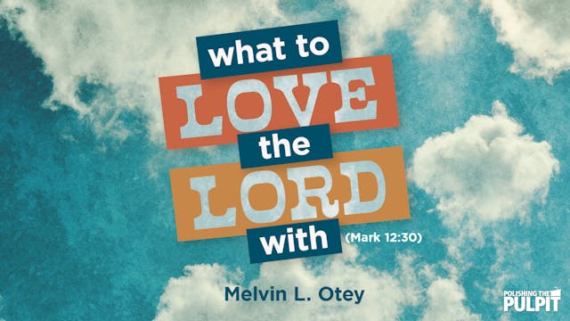 What to Love the Lord With (Mark 12:3...