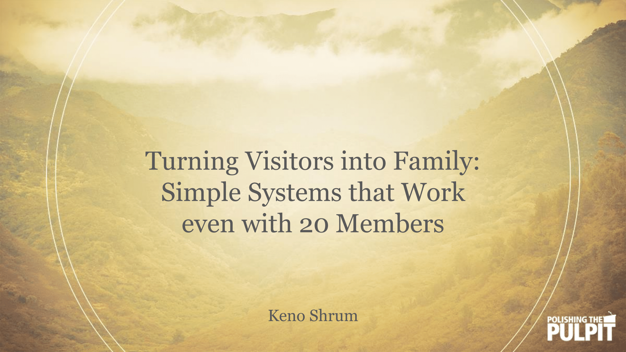 Turning Visitors into Family | Keno Shrum