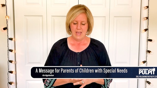Kim Higginbotham: A Message for Parents of Children with Special Needs