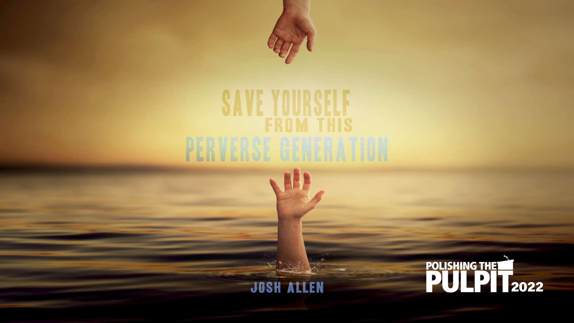 Save Yourself from this Perverse Generation | Josh Allen