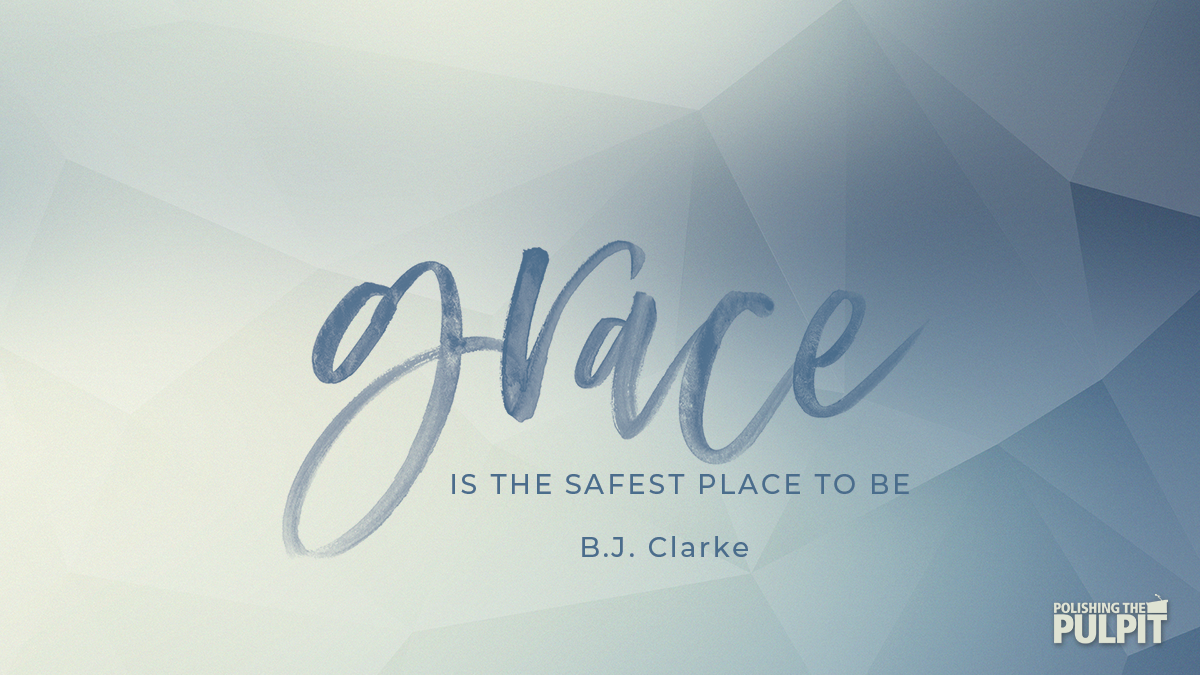 Grace Is the Safest Place to Be | B.J. Clarke