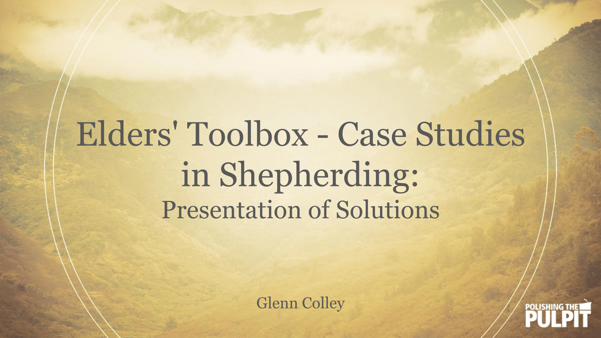 Elders' Toolbox: Presentation of Solutions (Part 1b) | Glenn Colley