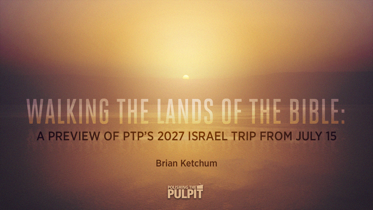 A Preview of PTP’s 2027 Israel Trip | Brian Ketchem