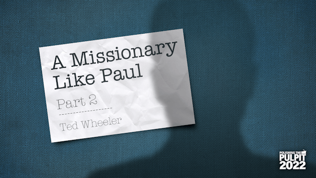 A Missionary Like Paul (Part 2) | Ted...