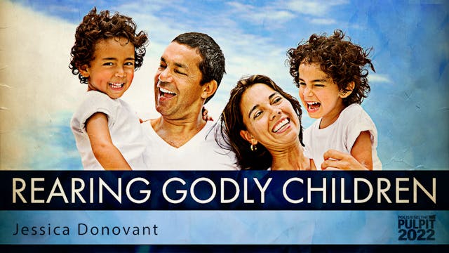 Rearing Godly Children  | Jessica Don...