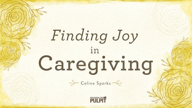 Finding Joy in Caregiving | Celine Sp...