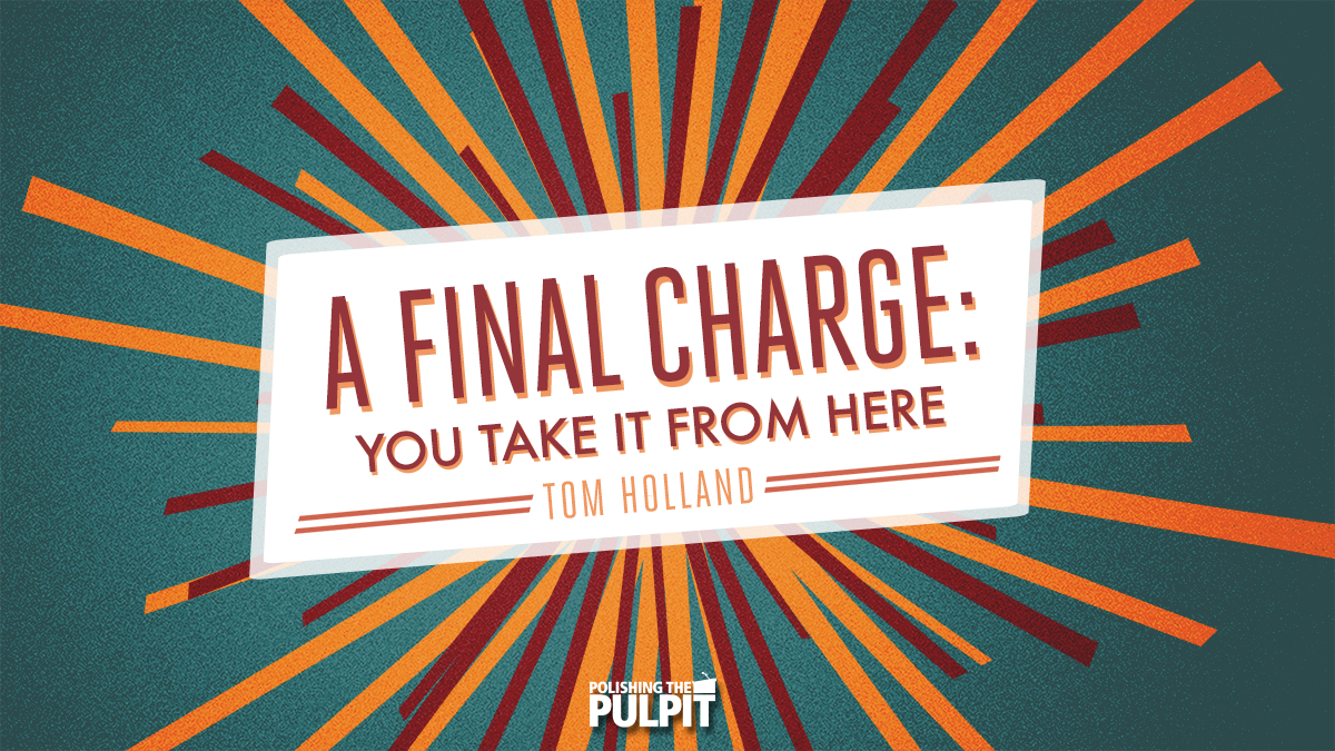 A Final Charge You Take It From Here | Tom Holland