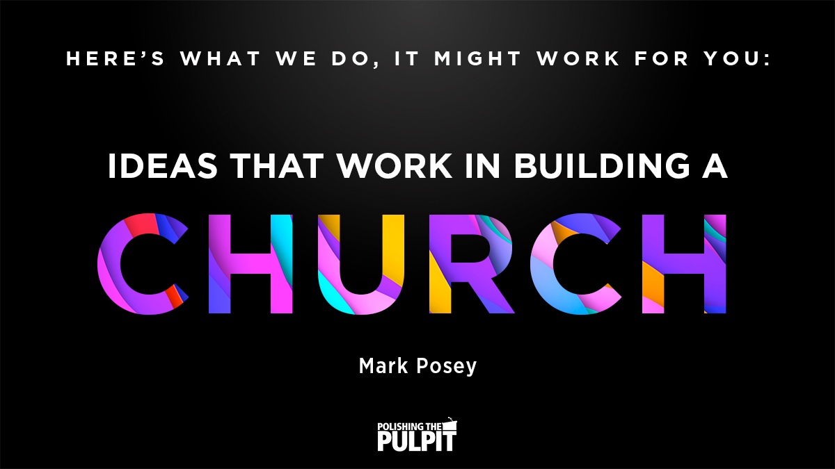 Ideas That Work In Building a Church | Mark Posey