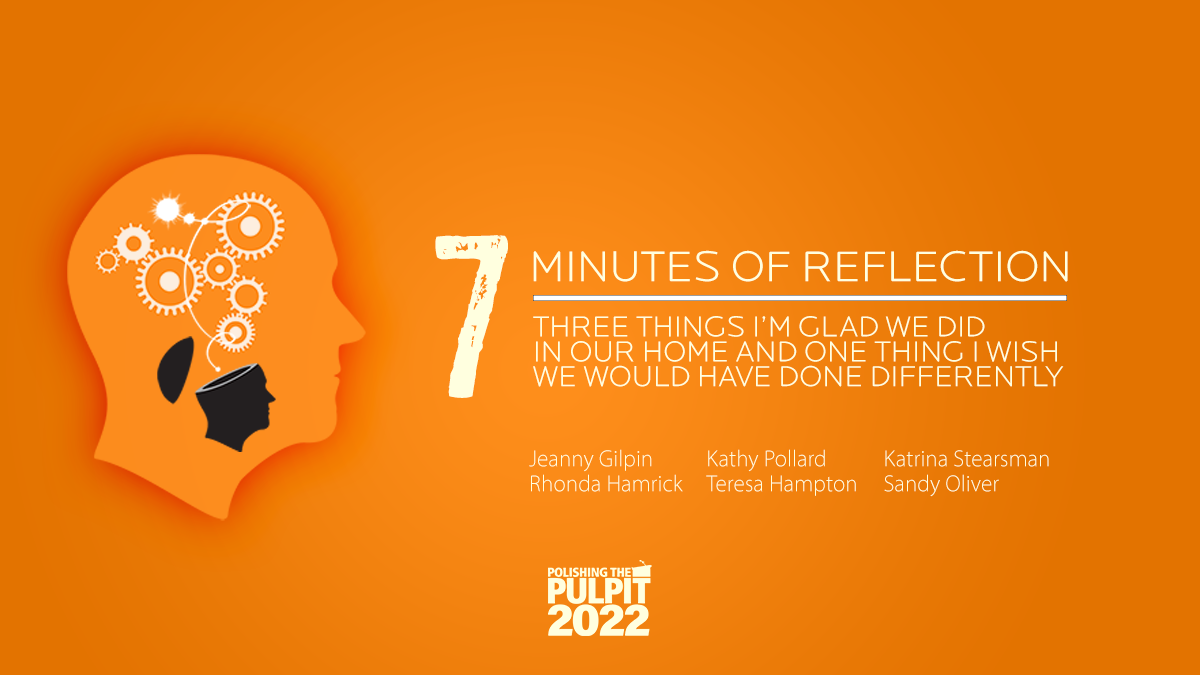 Seven Minutes of ​Reflection: Three Things I’m Glad We Did in our Home