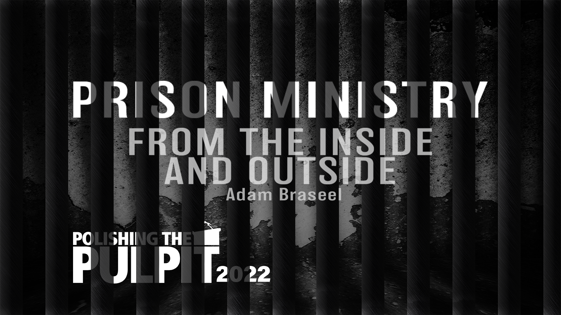 Prison Ministry from the Inside—and Outside | Adam Braseel