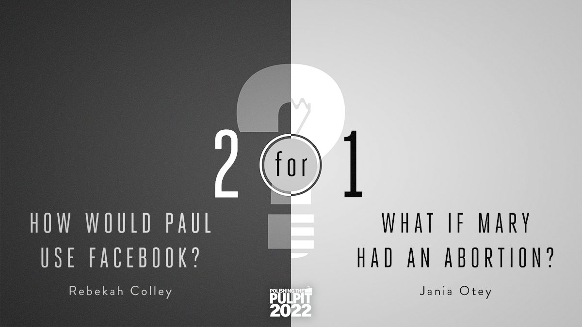 2 for 1: "How Would Paul Use Facebook?" & "What if Mary had had an Abortion?"