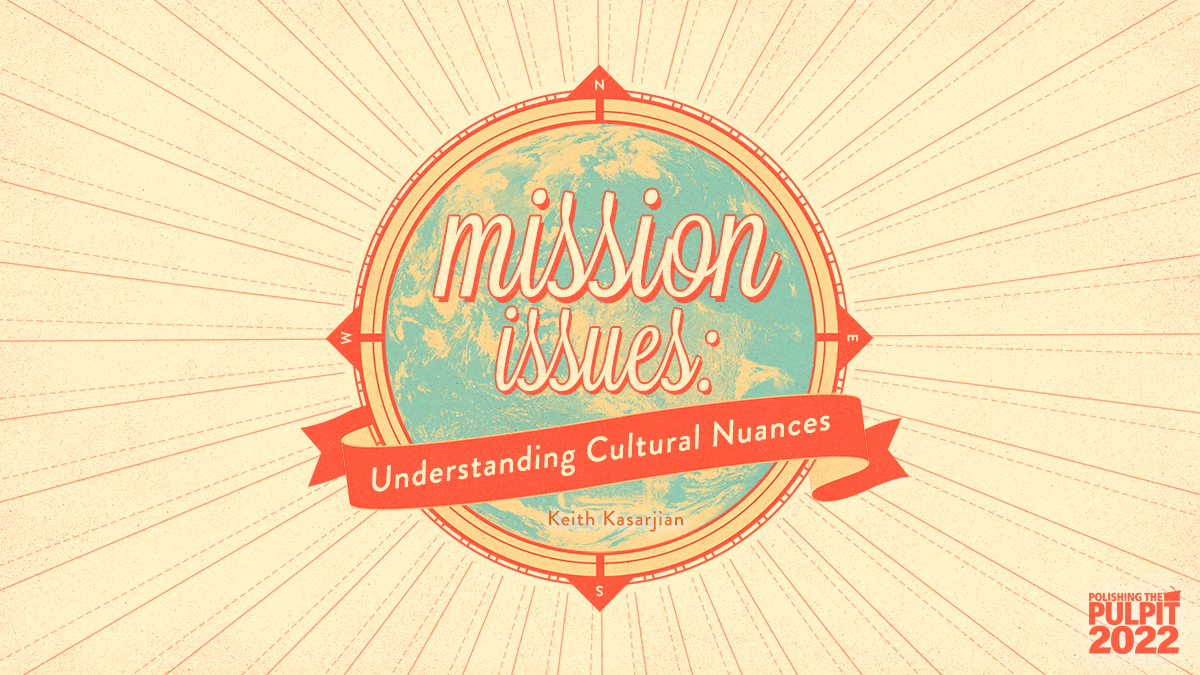 Mission Issues: Understanding Cultural Nuances | Keith Kasarjian