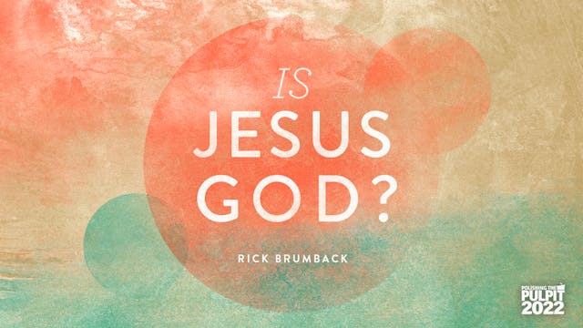 Is Jesus God? | Rick Brumback
