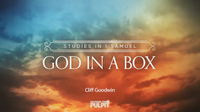 Studies in 1 Samuel: God in a Box | C...