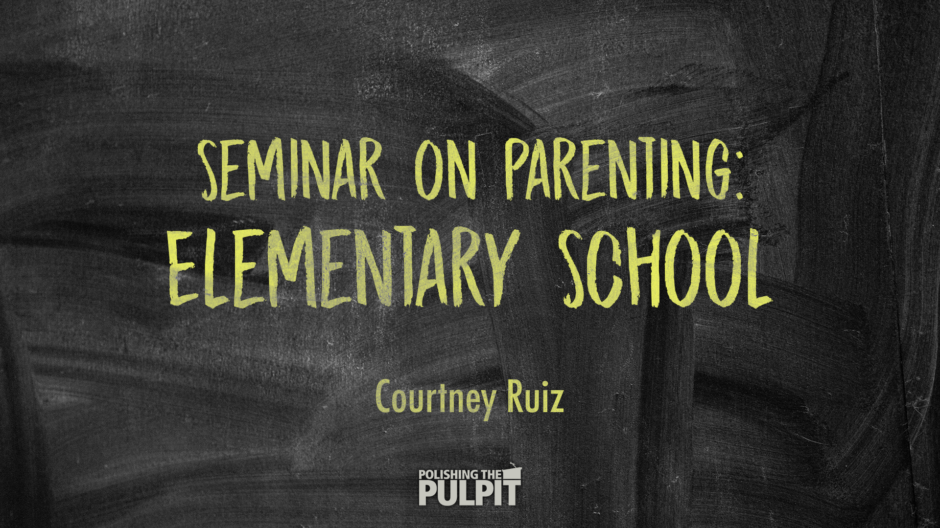 Seminar on Parenting: Elementary School | Courtney Ruiz