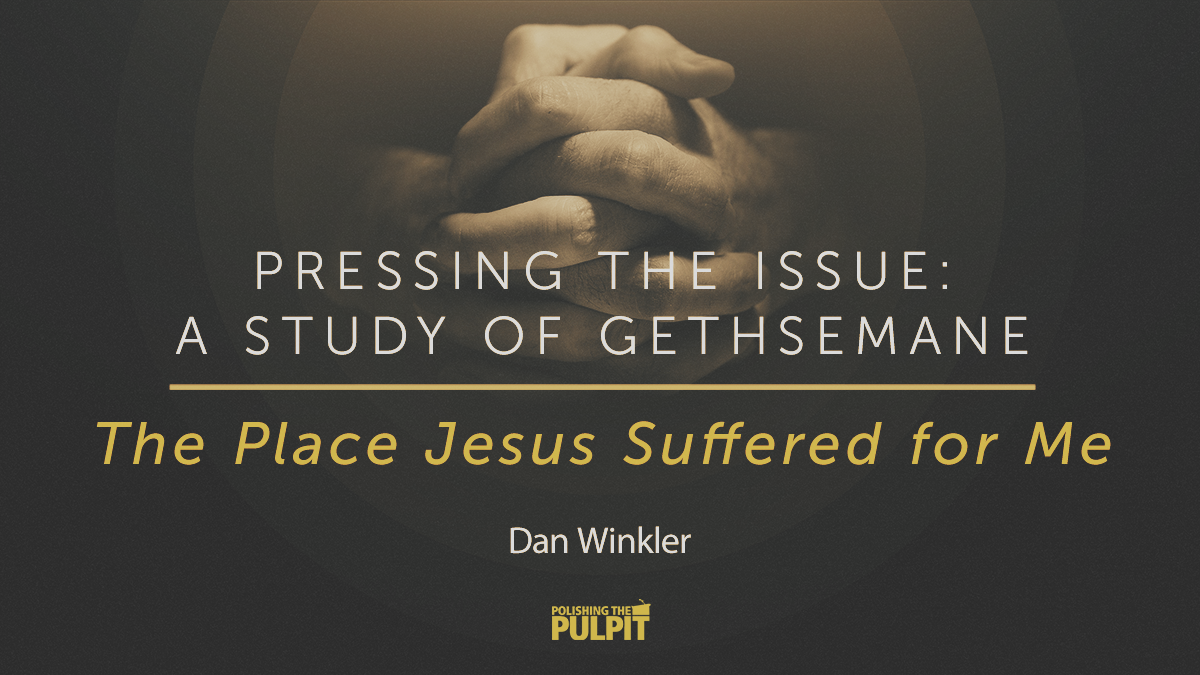 The Place Jesus Suffered for Me | Dan Winkler