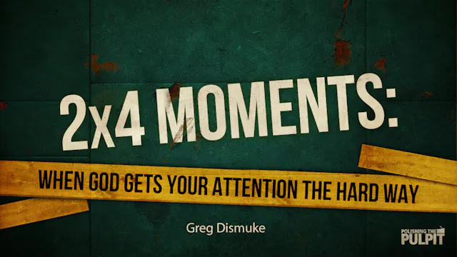 The 2x4 Moments: When God Gets Your A...