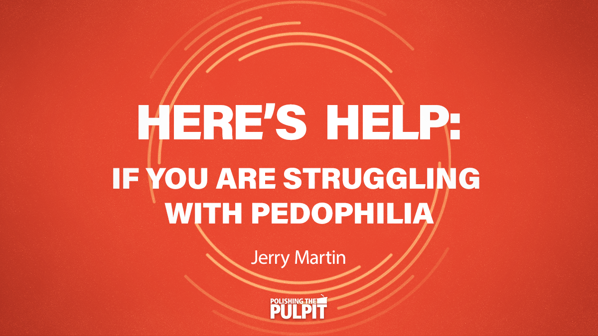 If You Are Struggling With Pedophilia | Jerry Martin