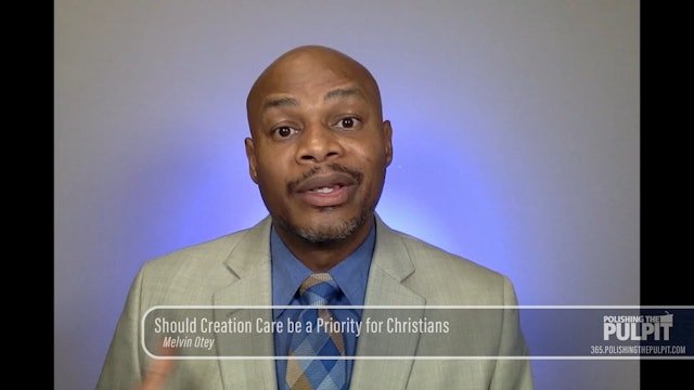 Melvin Otey: Should Creation Care be a Priority for Christians?