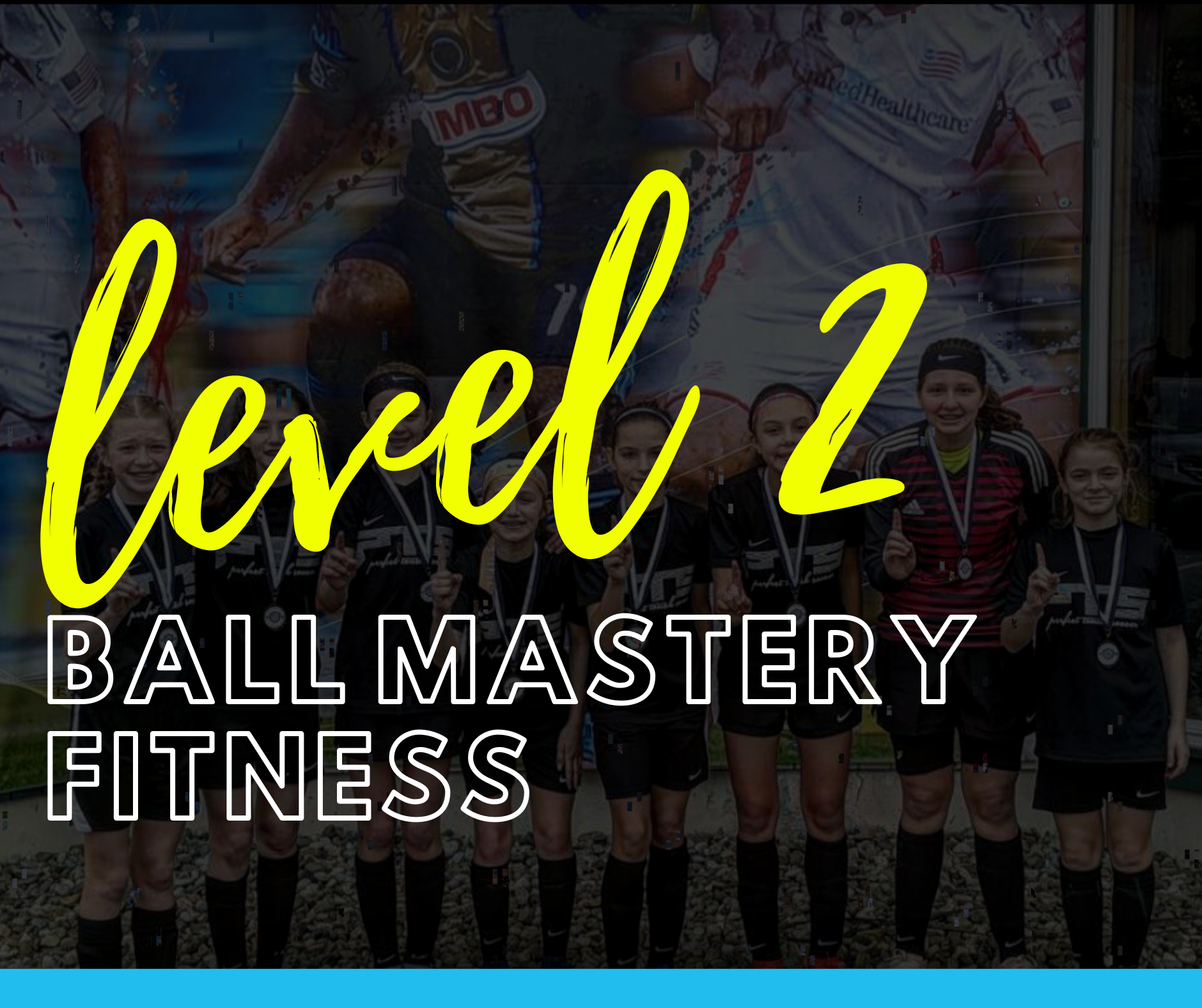Ball Mastery and Fitness | Level 2