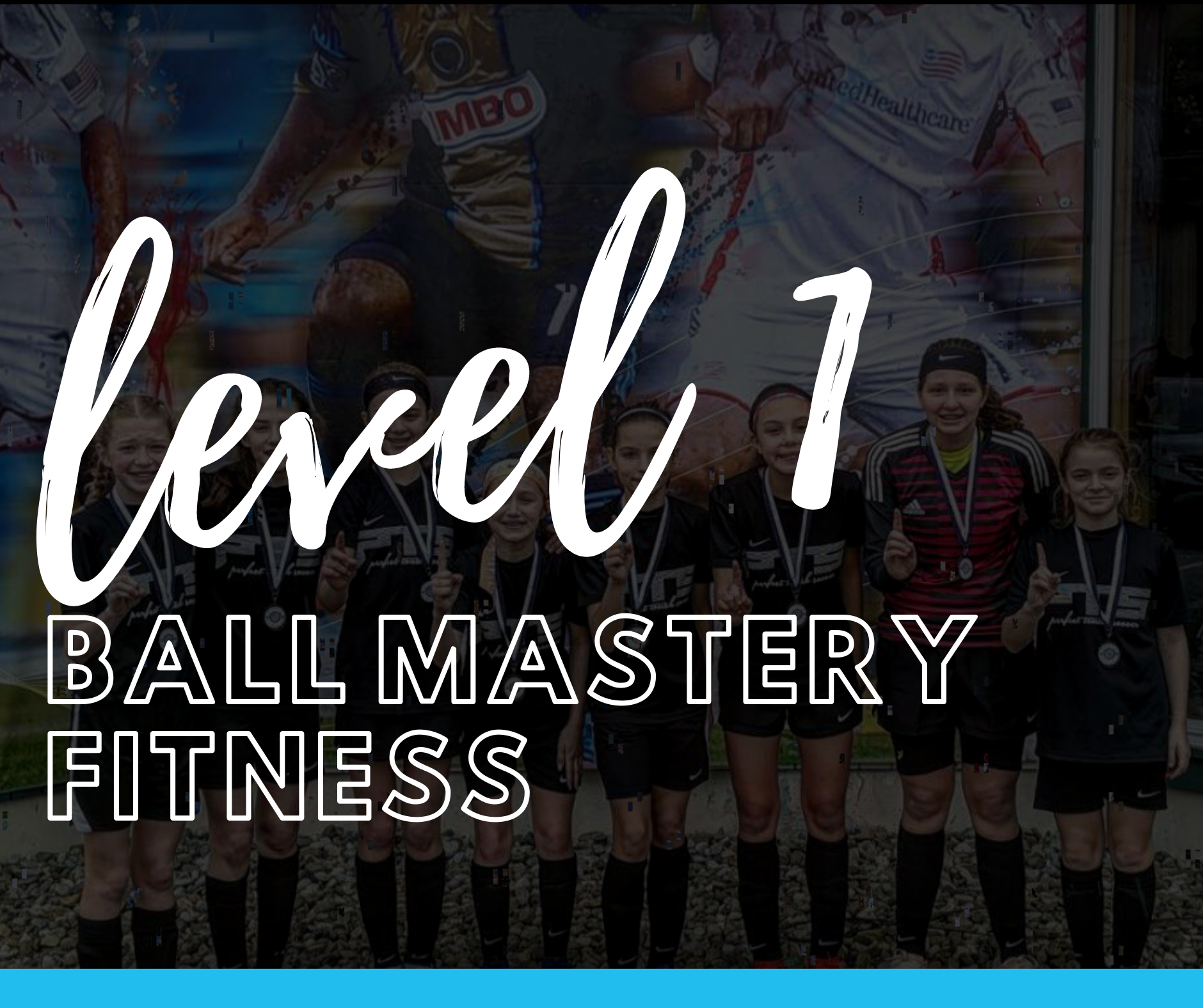 Ball Mastery and Fitness | Level 1