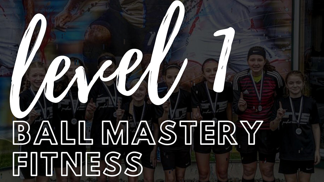 Ball Mastery and Fitness | Level 1