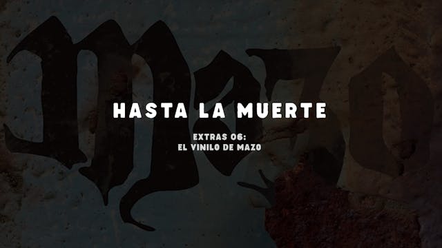 Mazo: Hasta la Muerte - Extras 06 - E...