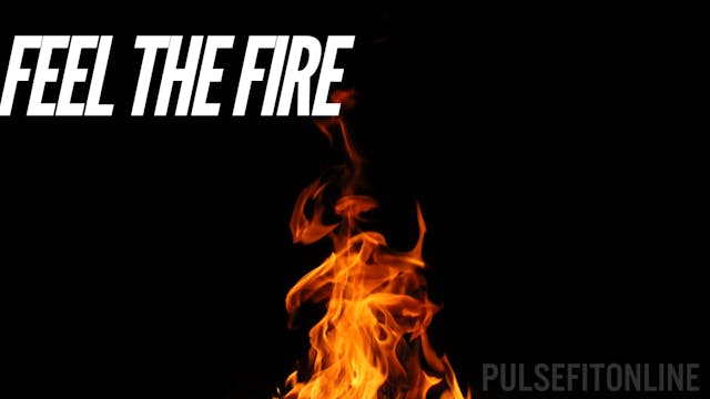 FEEL THE FIRE-very intense