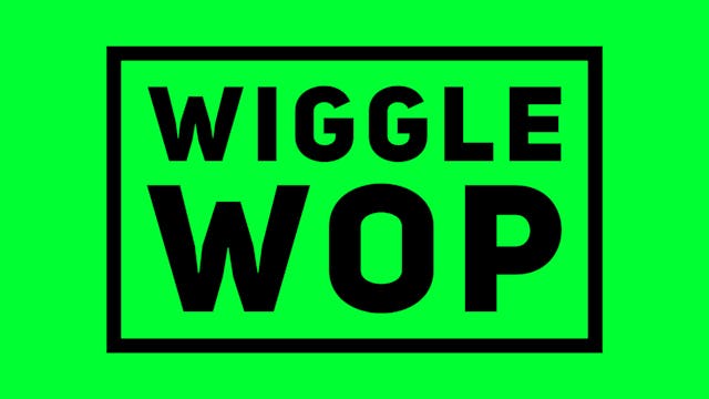 WIGGLE WOP