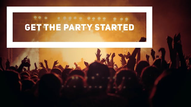 Warm-up! Get the Party Started!