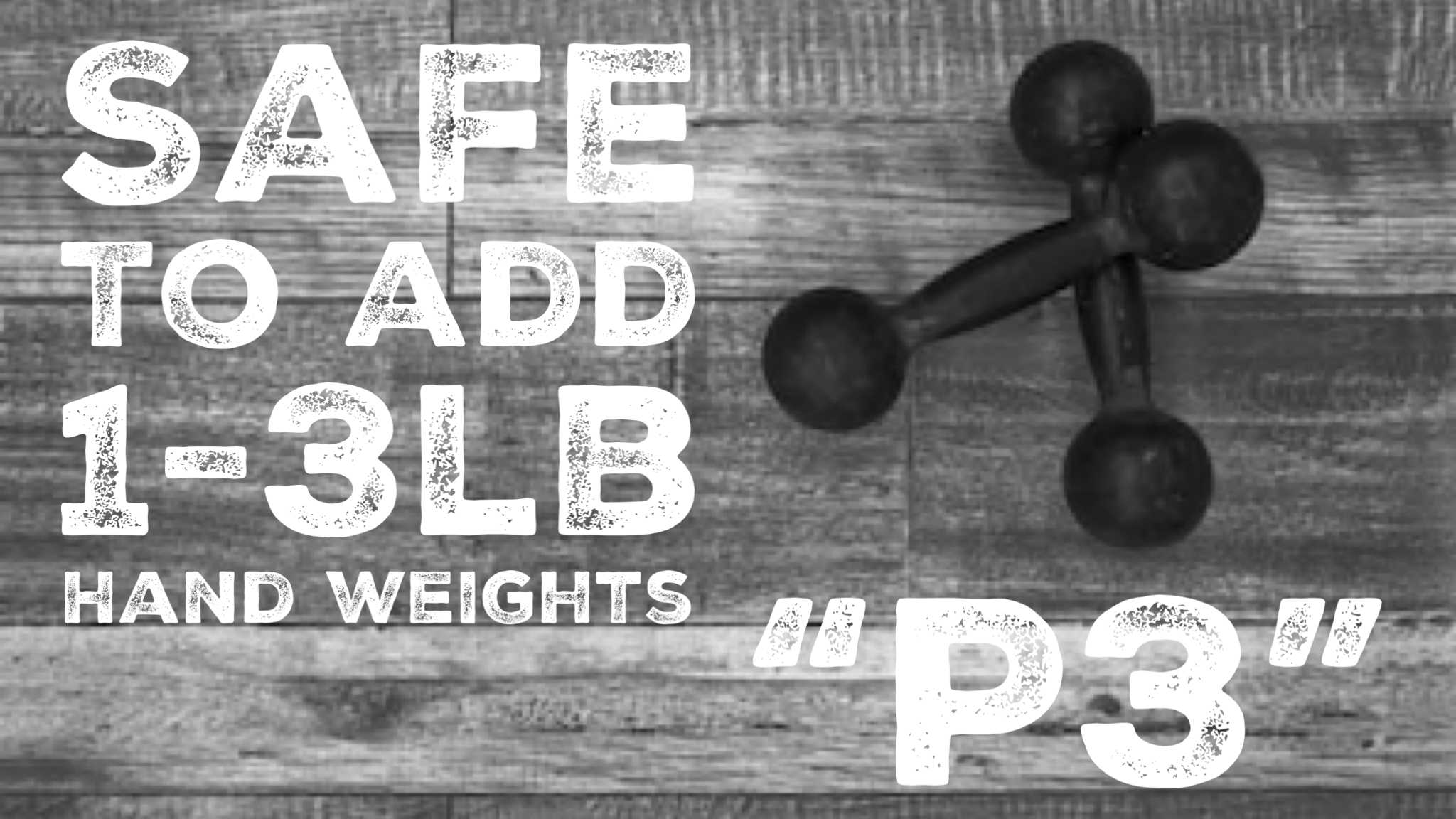 SAFE TO ADD SMALL WEIGHTS! "P3" ROUTINES