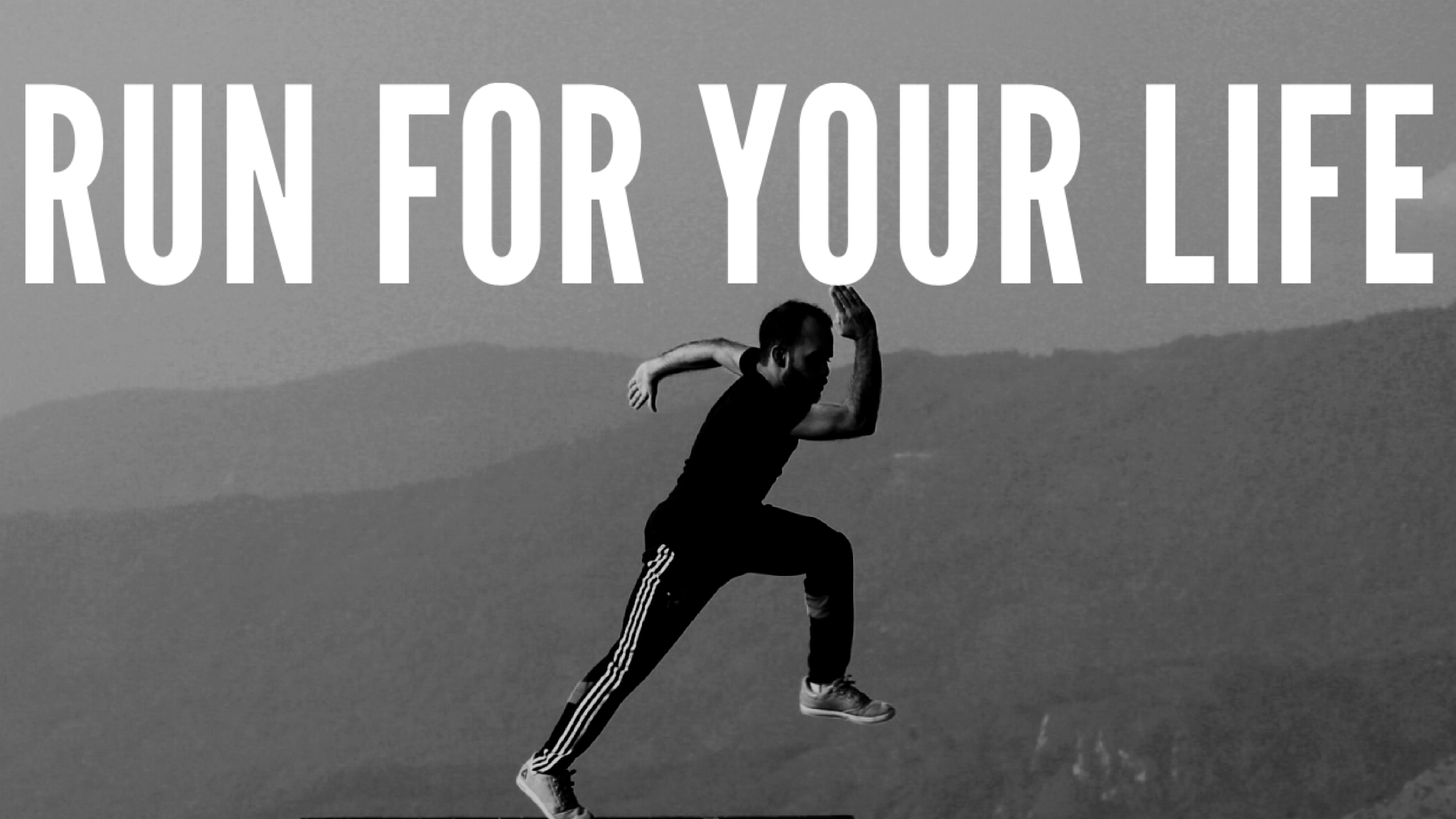 RUN FOR YOUR LIFE
