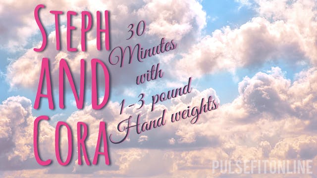 Steph & Cora~ 30 minutes with weights