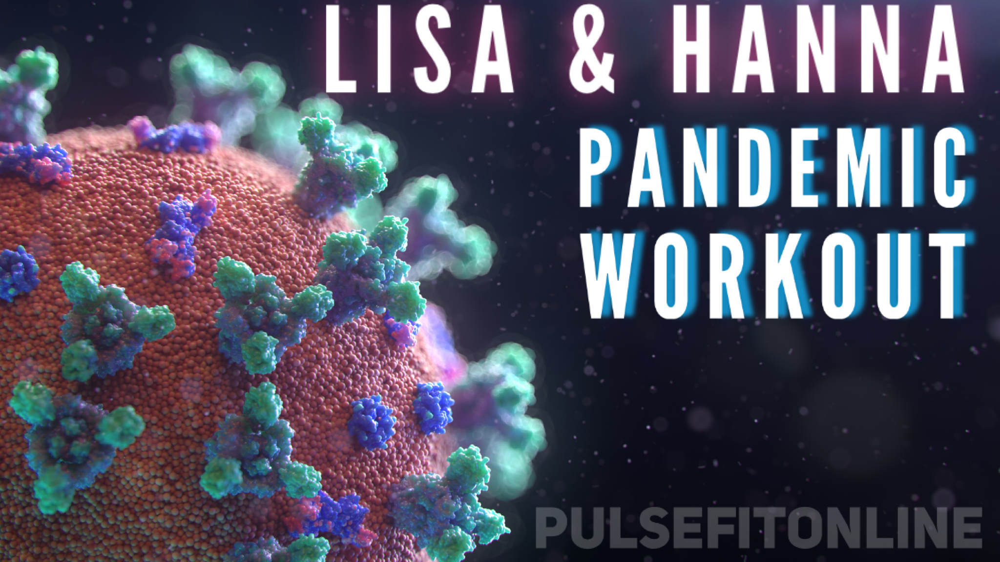 Lisa and Hanna Pandemic Workout~PULSE/P3 combo