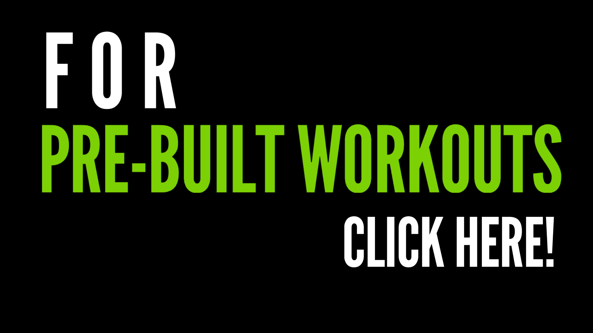 Pre-built CONTINUOUS workouts FOR YOU!
