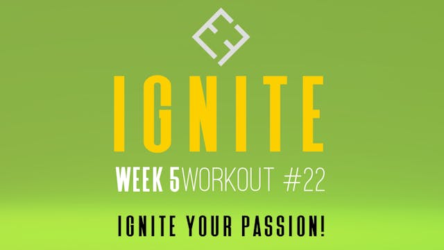 Ignite | Week 5 - Workout #22