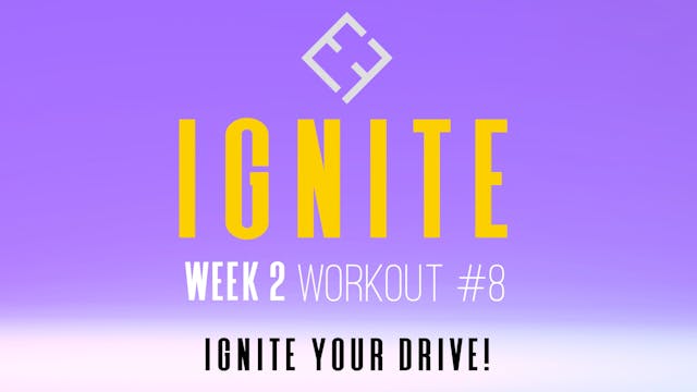 Ignite | Week 2 - Workout #8