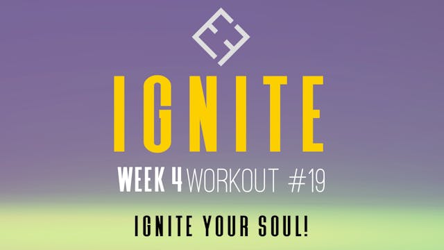 Ignite | Week 4 - Workout #19
