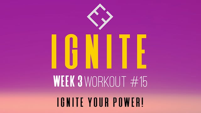 Ignite | Week 3 - Workout #15
