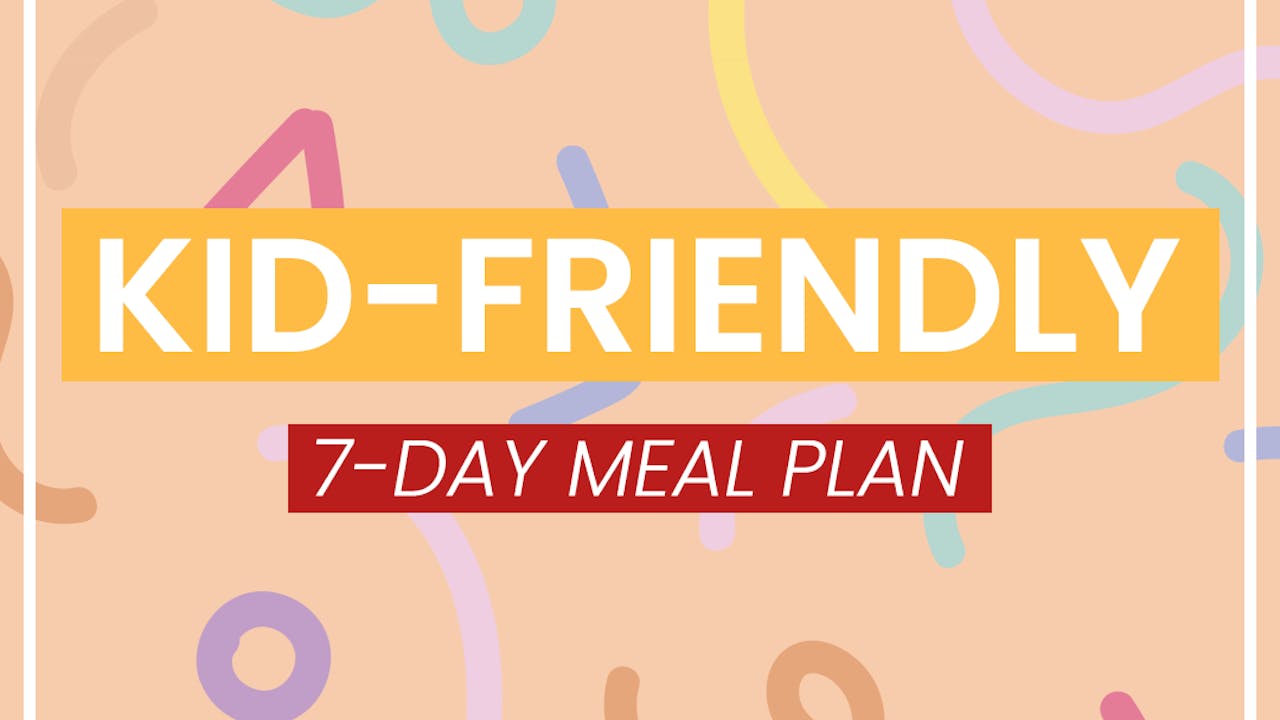 Kid Friendly 7-Day Meal Plan