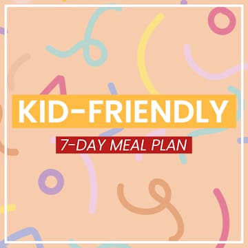 Kid Friendly 7-Day Meal Plan