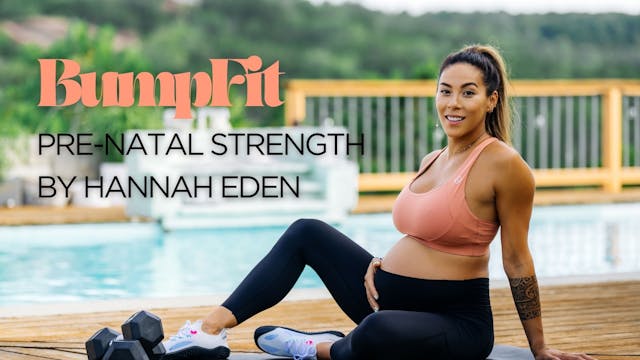 BumpFit: Pre-Natal Strength by Hannah Eden