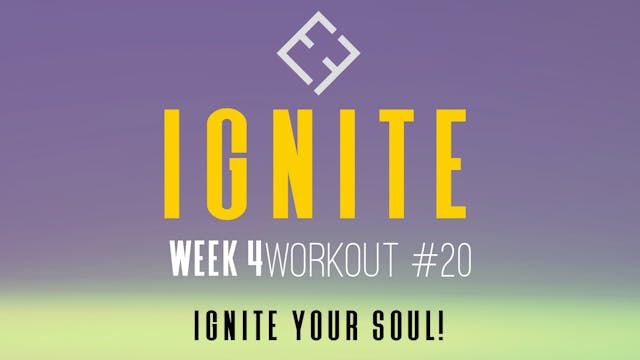 Ignite | Week 4 - Workout #20