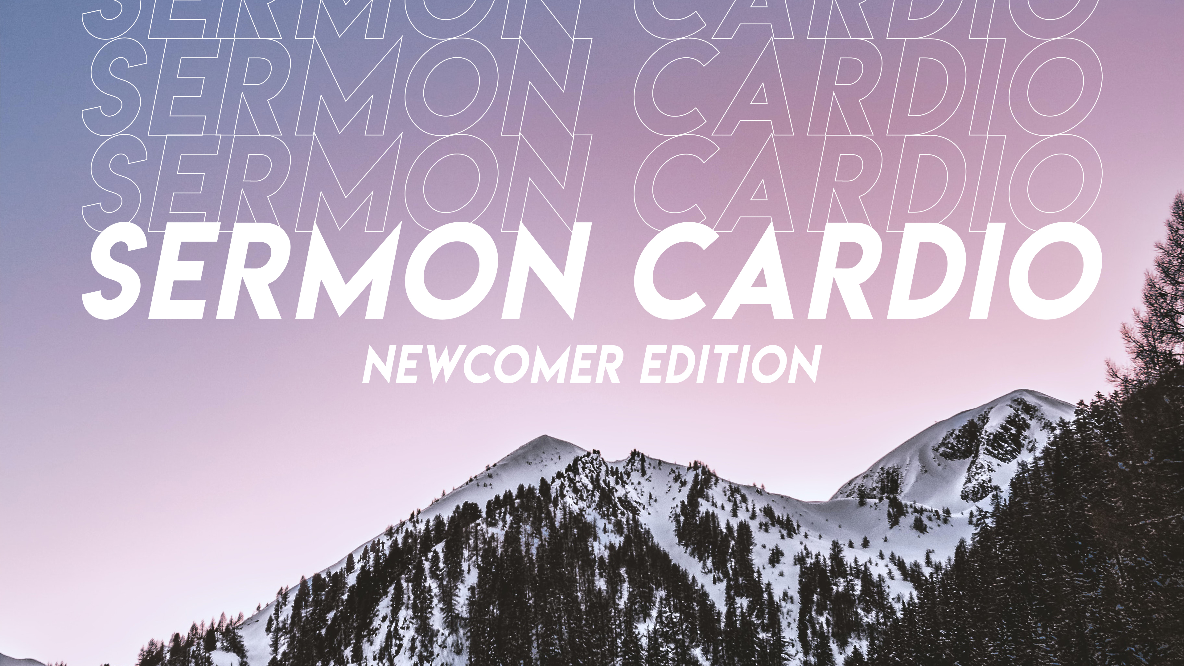 Sermon Cardio - Newcomer Edition