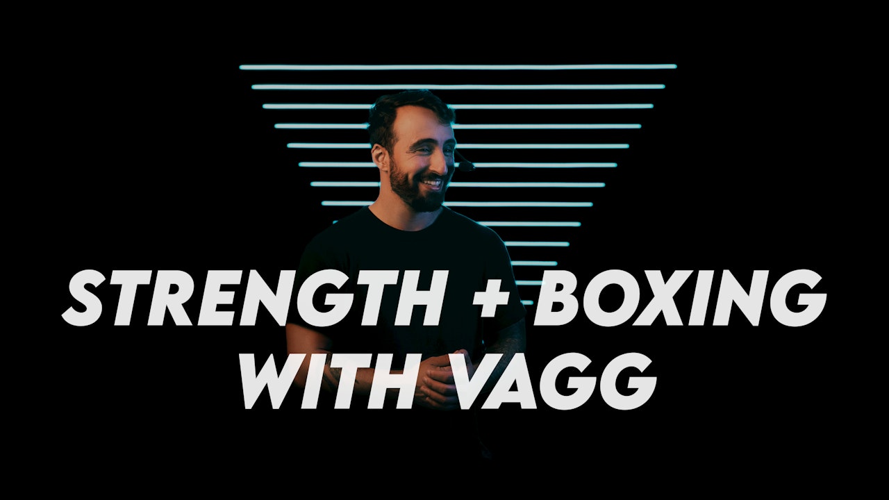 FULL BODY STRENGTH + BOXING with VAGG