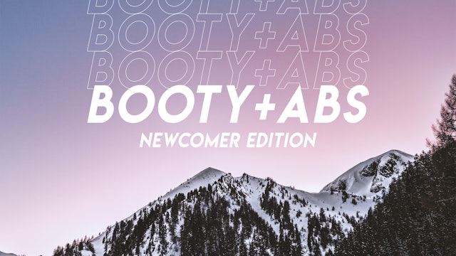 Booty & Abs - Newcomer Edition