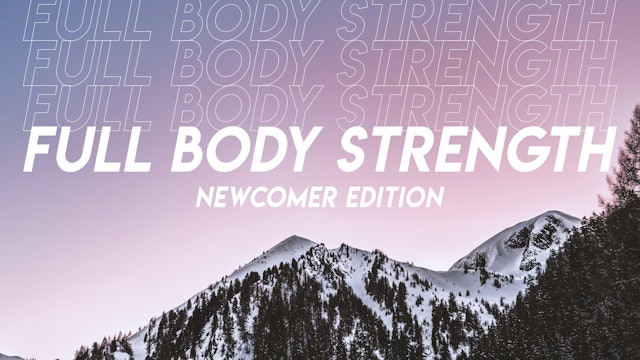 Full Body Strength - Newcomer Edition