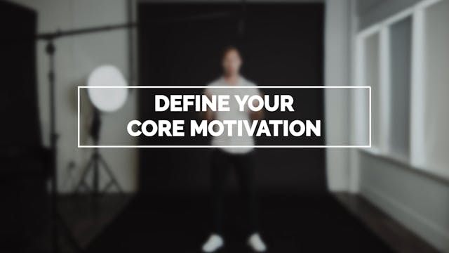 Define Your Core Motivation